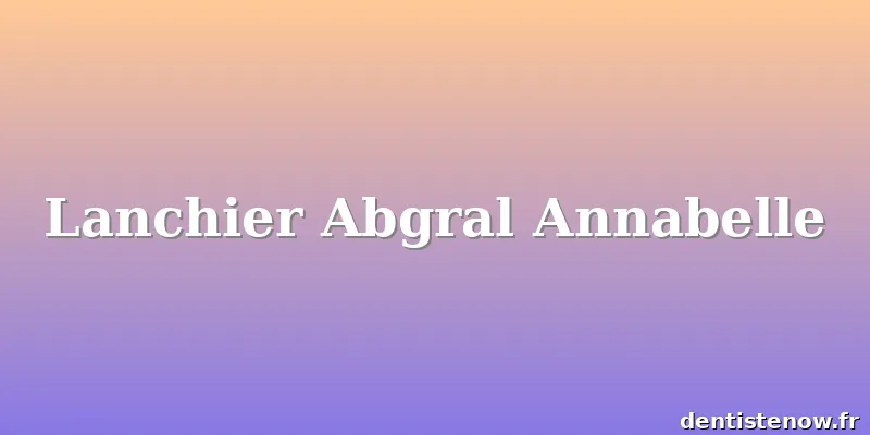 Lanchier Abgral Annabelle