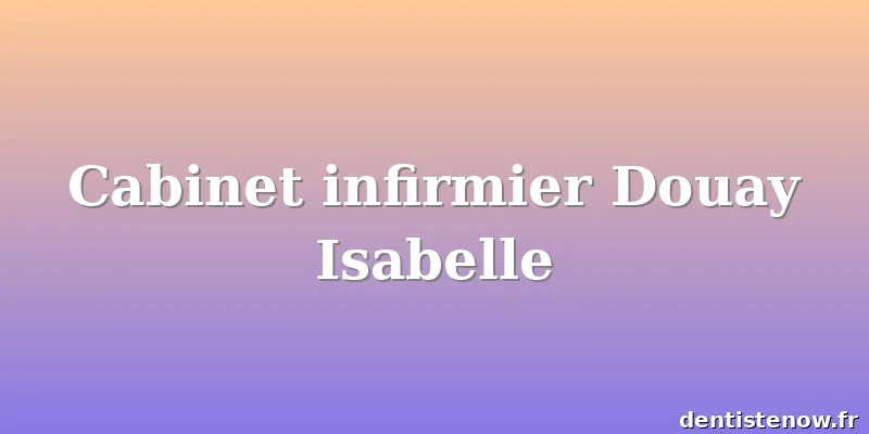 Cabinet infirmier Douay Isabelle