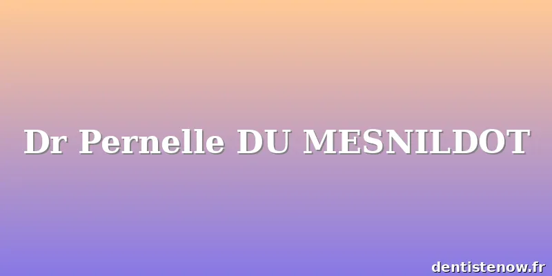 Dr Pernelle DU MESNILDOT