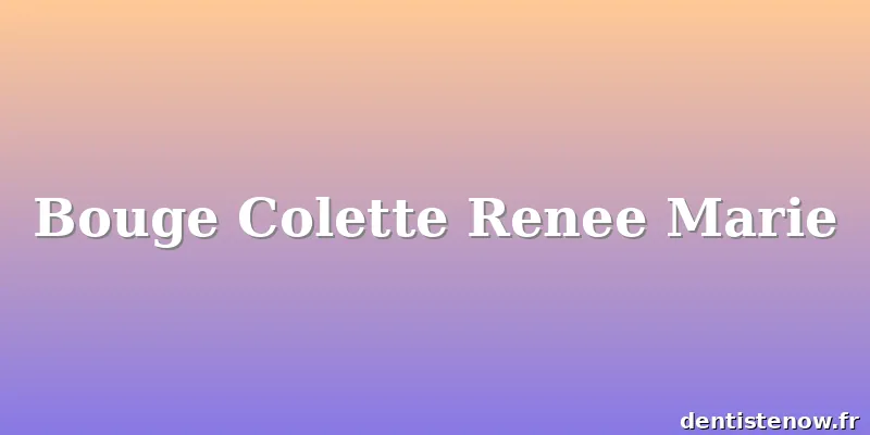 Bouge Colette Renee Marie