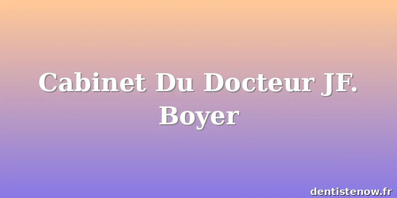 Cabinet Du Docteur JF. Boyer