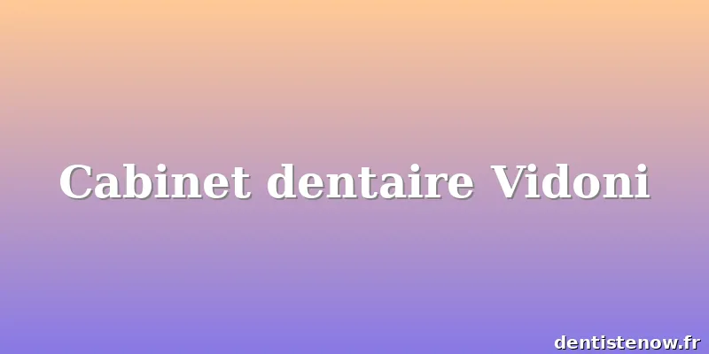 Cabinet dentaire Vidoni