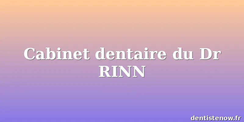 Cabinet dentaire du Dr RINN