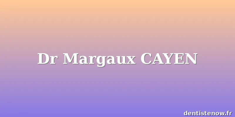 Dr Margaux CAYEN