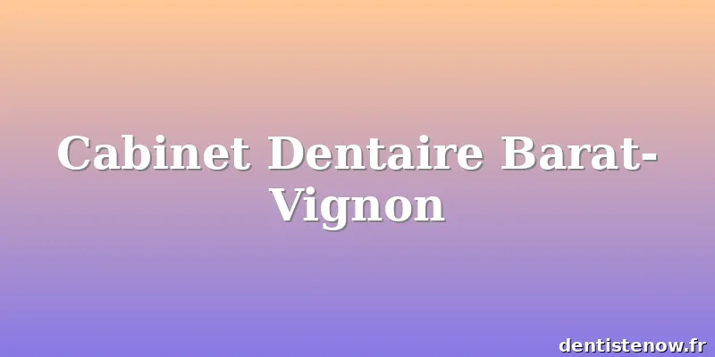 Cabinet Dentaire Barat-Vignon
