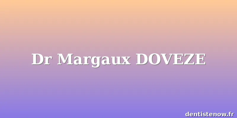 Dr Margaux DOVEZE
