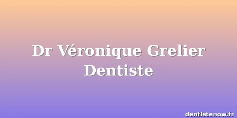 Dr Véronique Grelier Dentiste