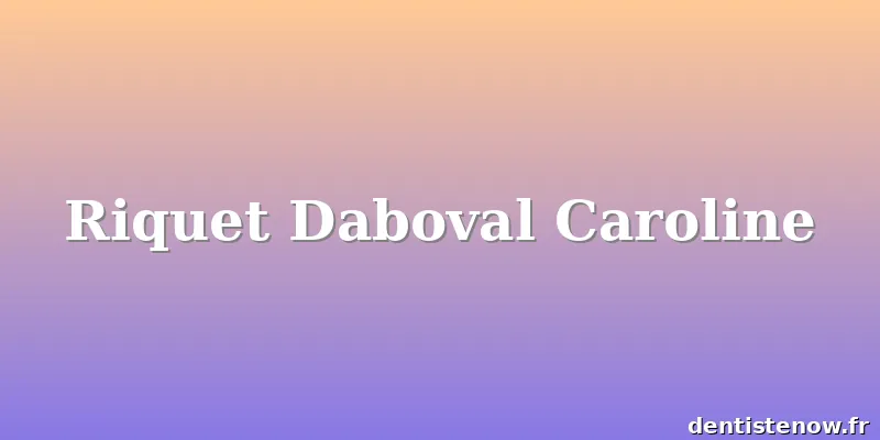 Riquet Daboval Caroline