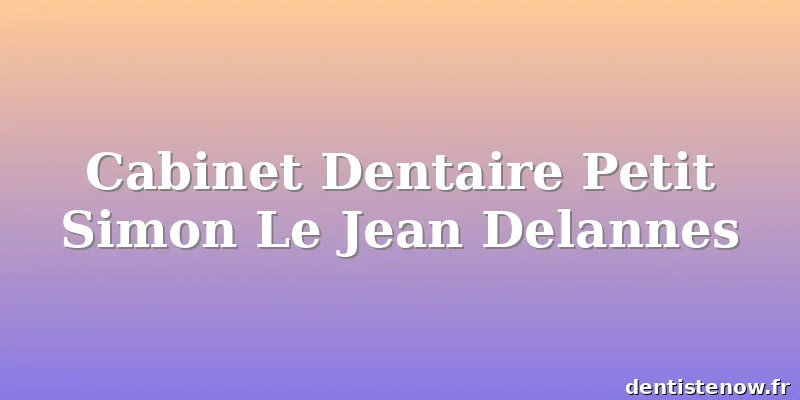 Cabinet Dentaire Petit Simon Le Jean Delannes