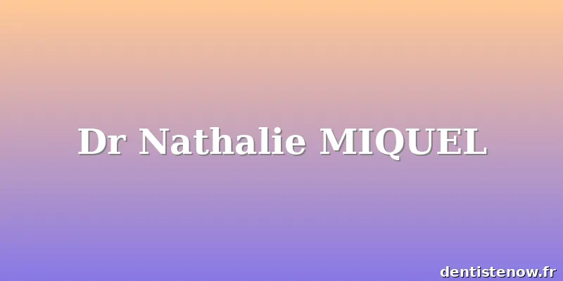 Dr Nathalie MIQUEL