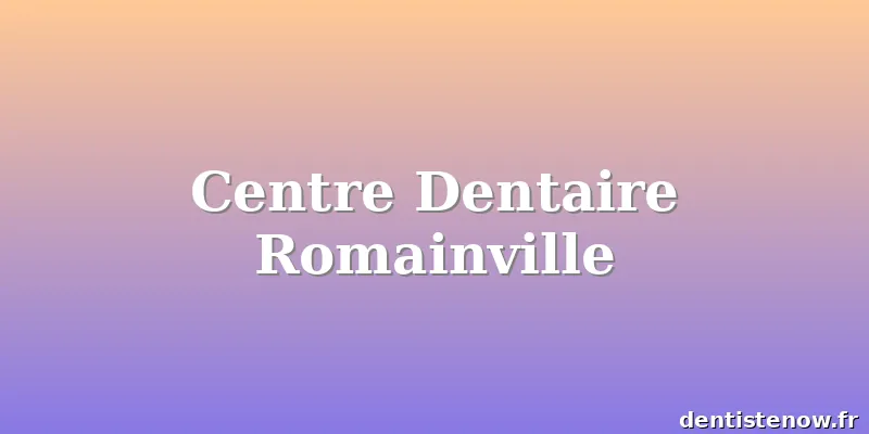 Centre Dentaire Romainville