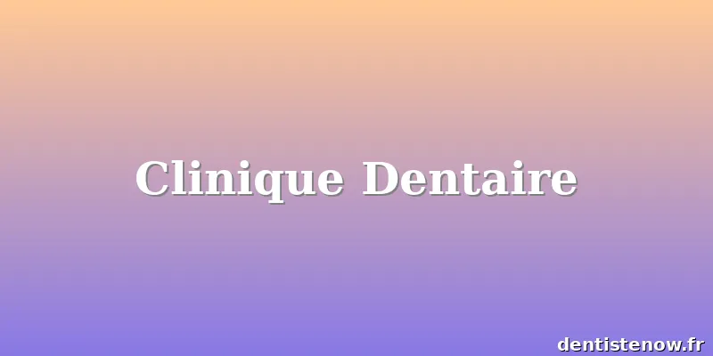 Clinique Dentaire