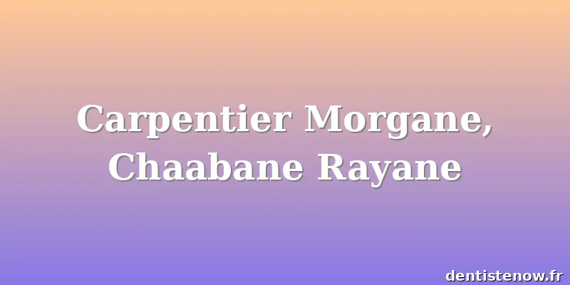 Carpentier Morgane, Chaabane Rayane