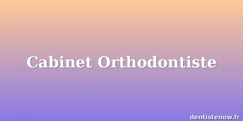 Cabinet Orthodontiste
