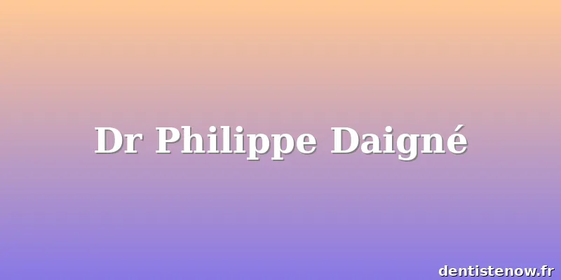 Dr Philippe Daigné