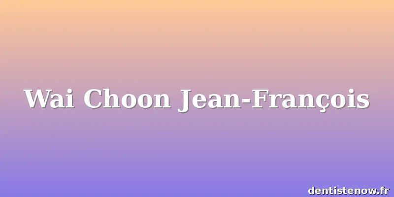 Wai Choon Jean-François