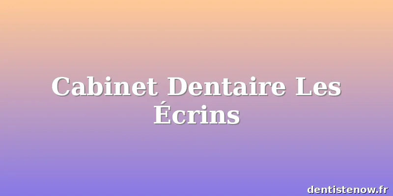 Cabinet Dentaire Les Écrins