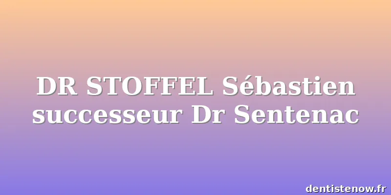 DR STOFFEL Sébastien successeur Dr Sentenac