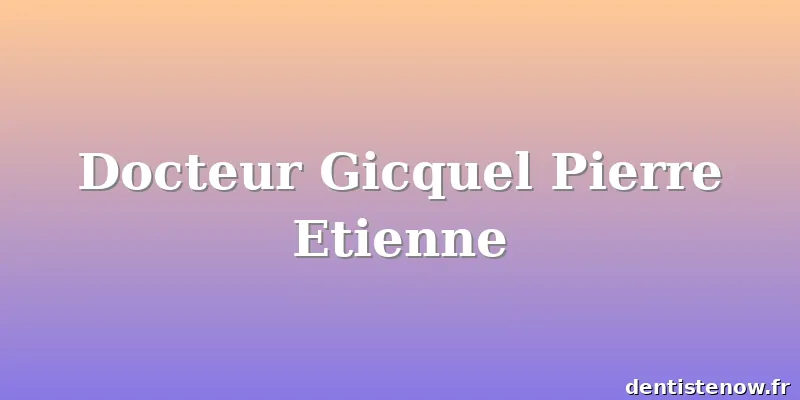 Docteur Gicquel Pierre Etienne
