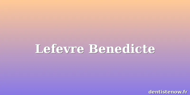 Lefevre Benedicte
