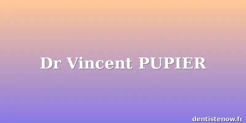 Dr Vincent PUPIER