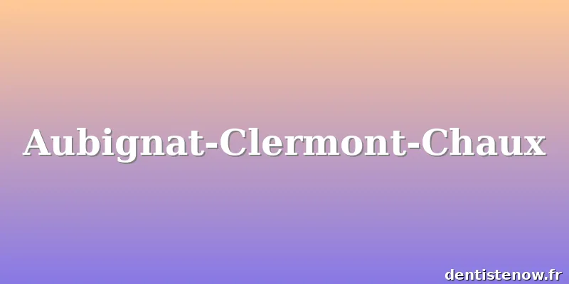 Aubignat-Clermont-Chaux