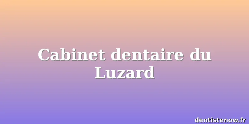Cabinet dentaire du Luzard