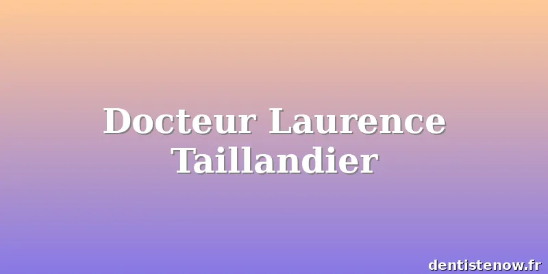 Docteur Laurence Taillandier