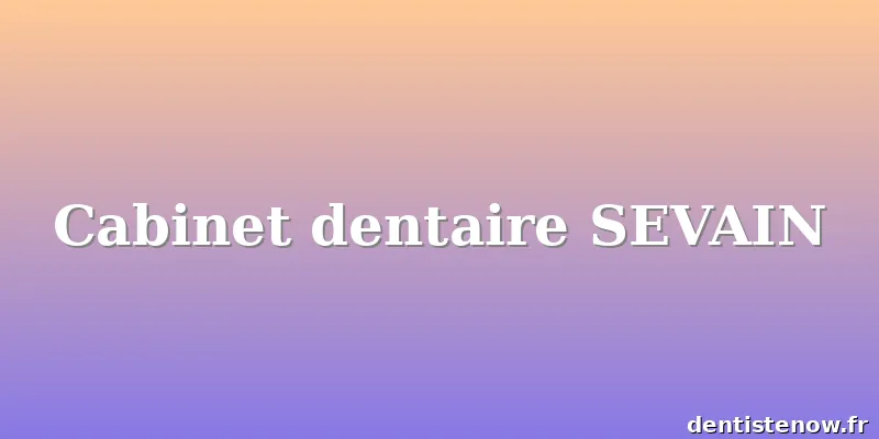 Cabinet dentaire SEVAIN