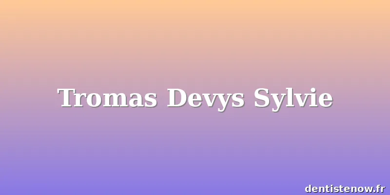 Tromas Devys Sylvie