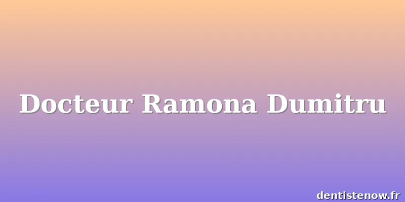 Docteur Ramona Dumitru
