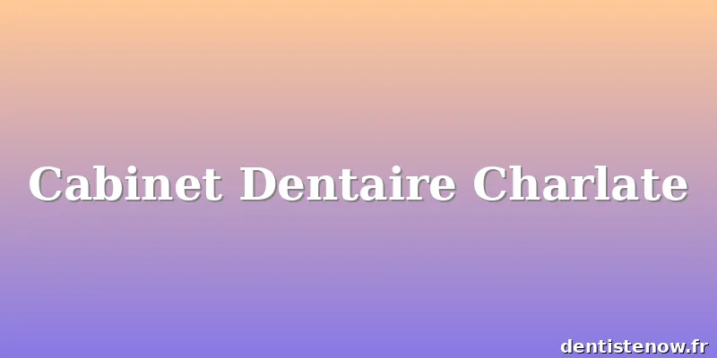 Cabinet Dentaire Charlate