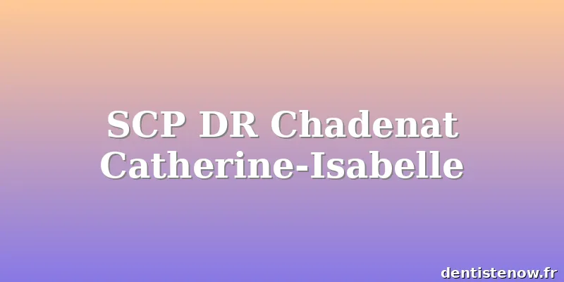 SCP DR Chadenat Catherine-Isabelle