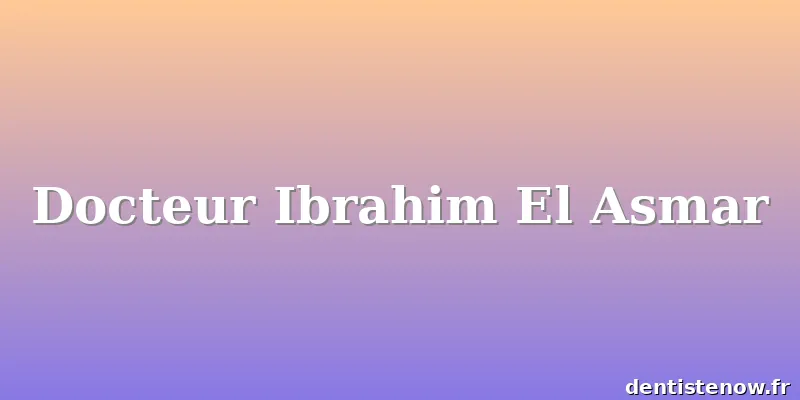 Docteur Ibrahim El Asmar