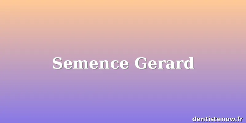 Semence Gerard