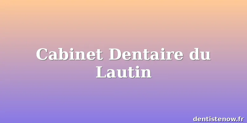 Cabinet Dentaire du Lautin