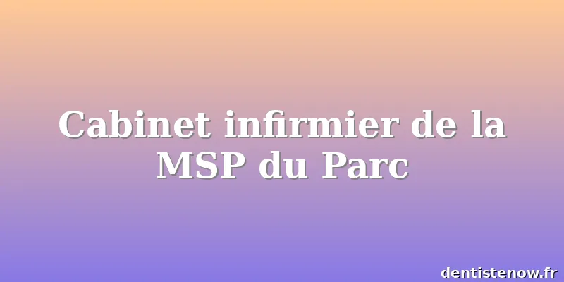 Cabinet infirmier de la MSP du Parc
