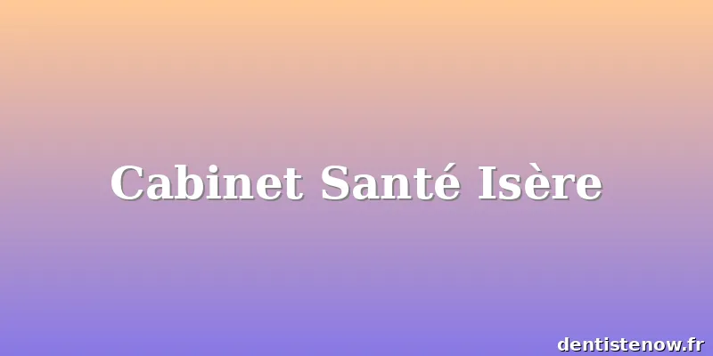 Cabinet Santé Isère