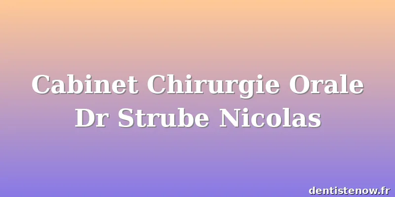 Cabinet Chirurgie Orale Dr Strube Nicolas