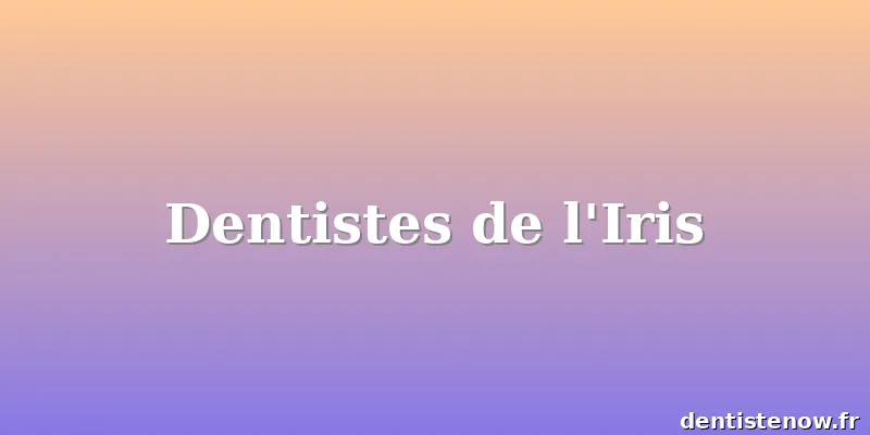 Dentistes de l'Iris
