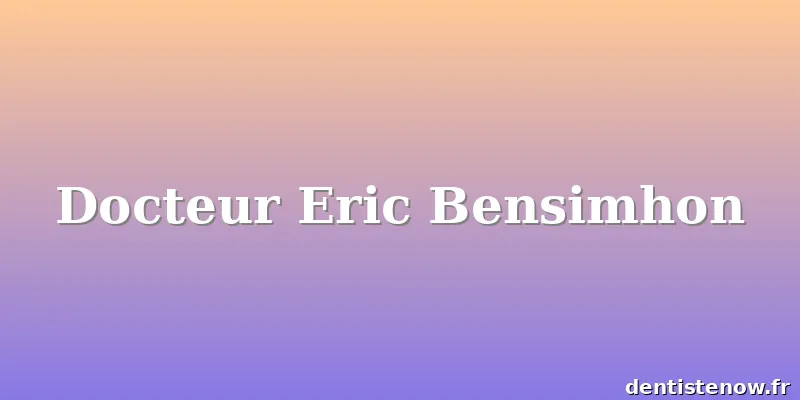 Docteur Eric Bensimhon