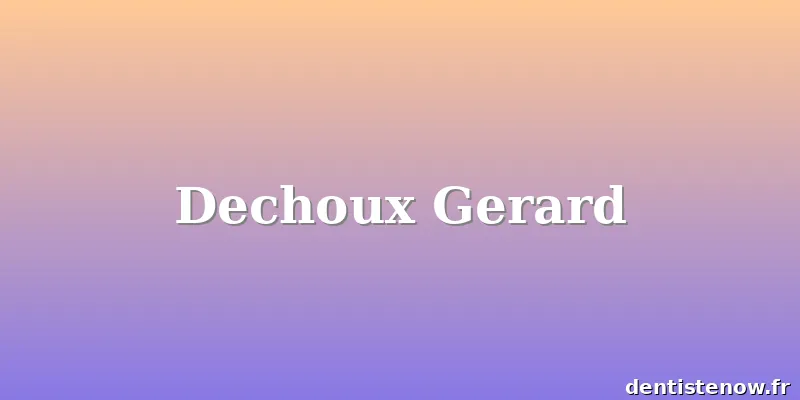 Dechoux Gerard