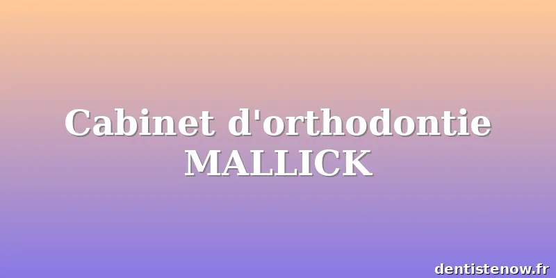 Cabinet d'orthodontie MALLICK