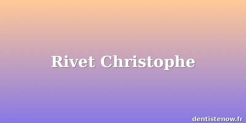 Rivet Christophe