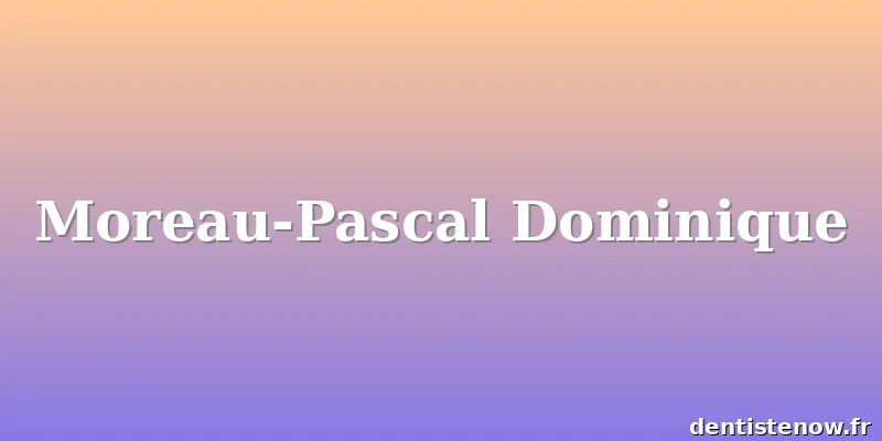 Moreau-Pascal Dominique