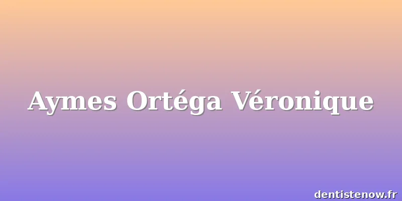 Aymes Ortéga Véronique