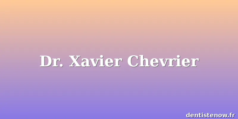 Dr. Xavier Chevrier