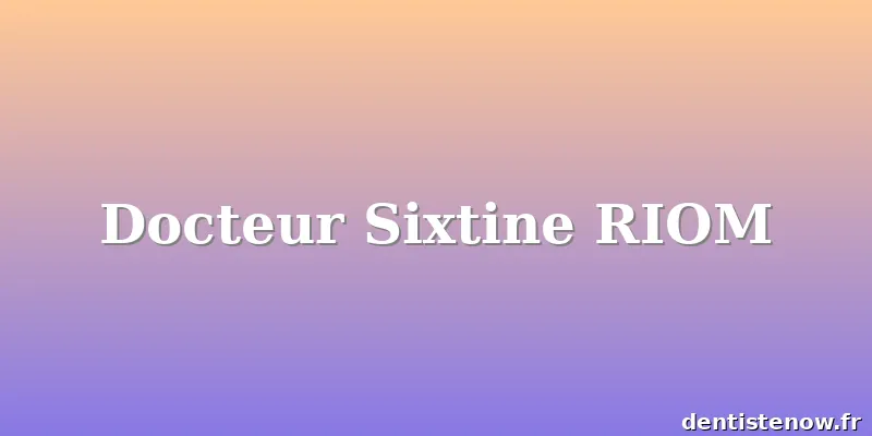 Docteur Sixtine RIOM