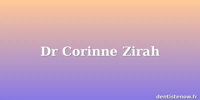 Dr Corinne Zirah