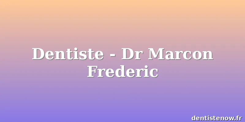 Dentiste - Dr Marcon Frederic